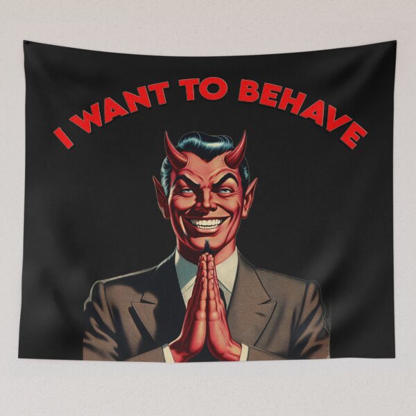 Item preview, I WANT TO BEHAVE designed and sold by DeadThingsShop.