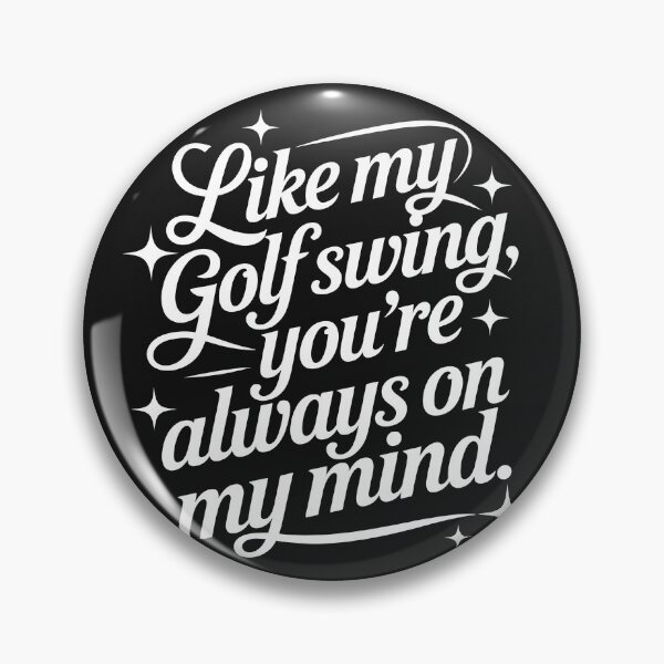 Item preview, Like my golf swing, you're always on my mind. designed and sold by MKV Design.