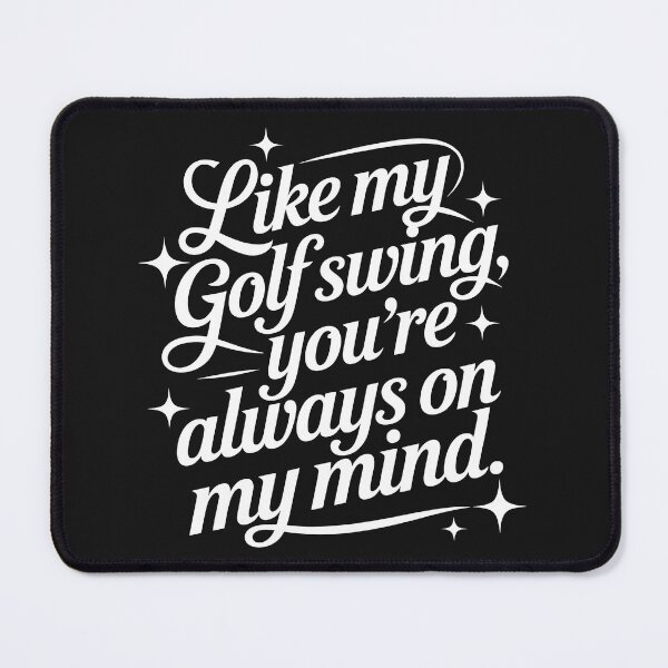 Item preview, Like my golf swing, you're always on my mind. designed and sold by MKV Design.