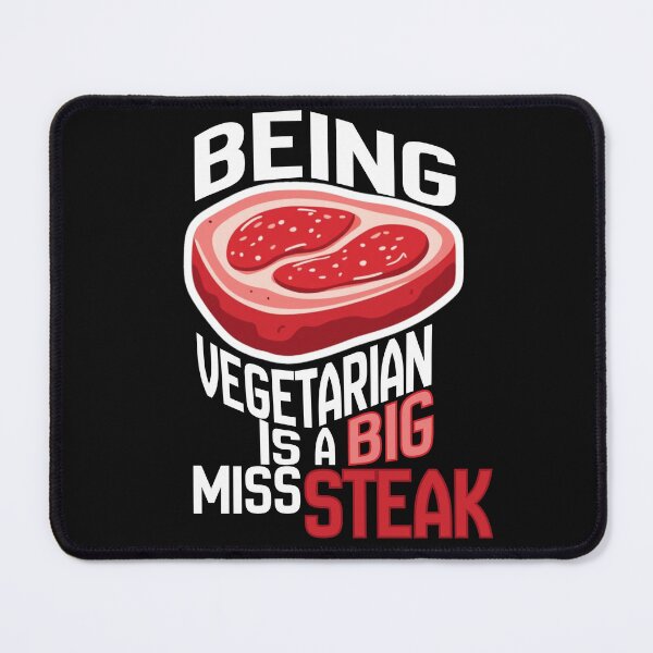 Item preview, Being Vegetarian Is A Big Miss Steak designed and sold by DesignbyOla.