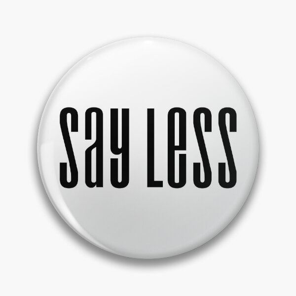 Item preview, Say Less, Condensed  designed and sold by Memes N Lore .