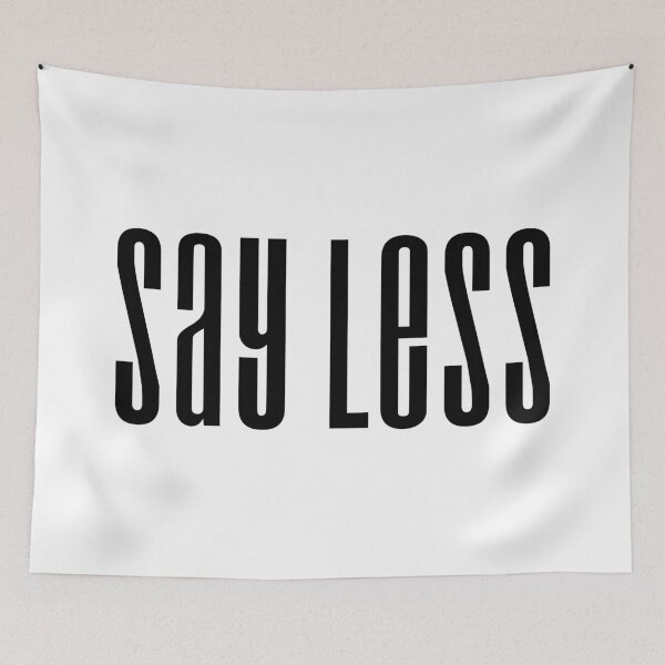 Item preview, Say Less, Condensed  designed and sold by Memes N Lore .