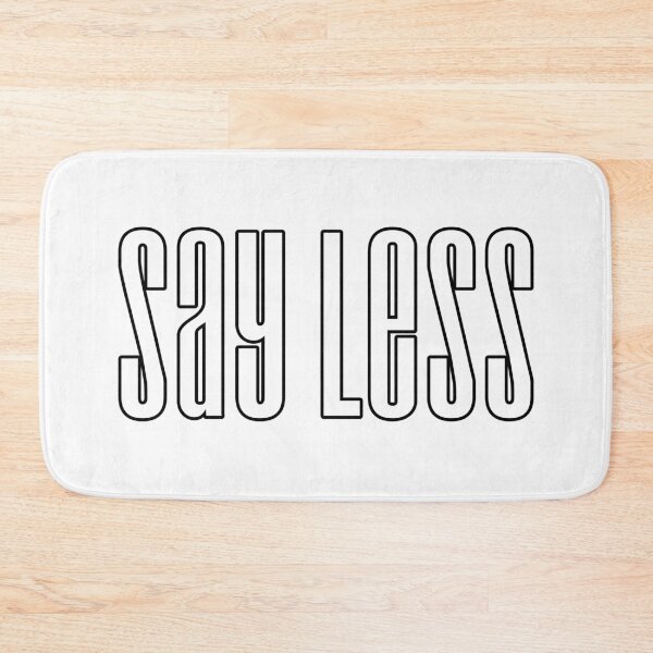 Item preview, Say Less, Condensed Outline designed and sold by Memes N Lore .