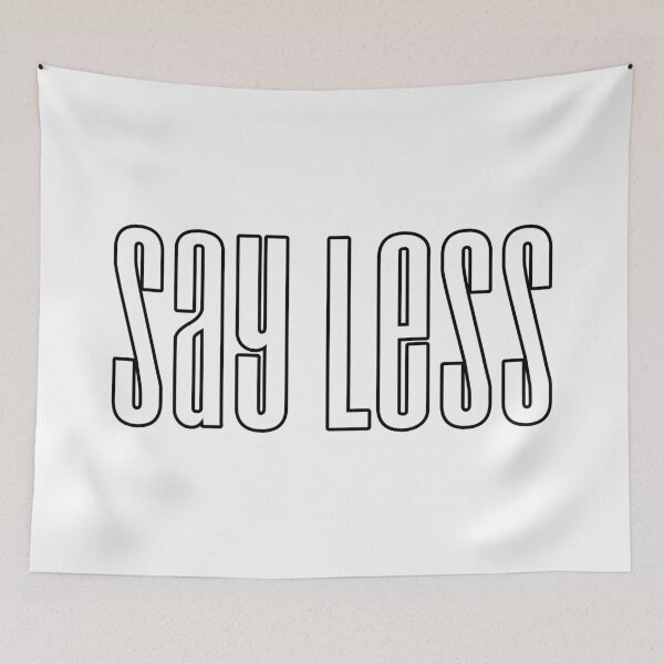 Item preview, Say Less, Condensed Outline designed and sold by Memes N Lore .