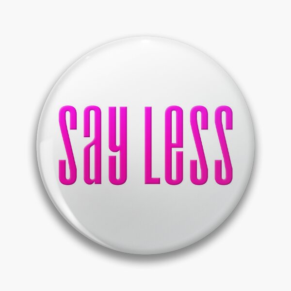 Item preview, Say Less, Pink Condensed  designed and sold by Memes N Lore .