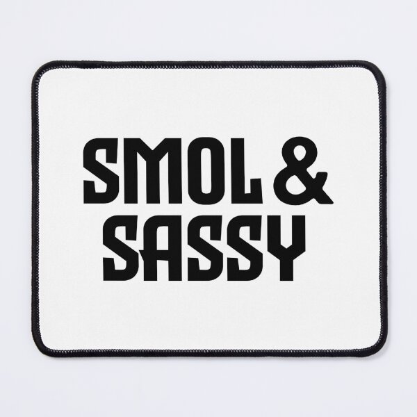 Item preview, Smol & Sassy, Bold designed and sold by Memes N Lore .