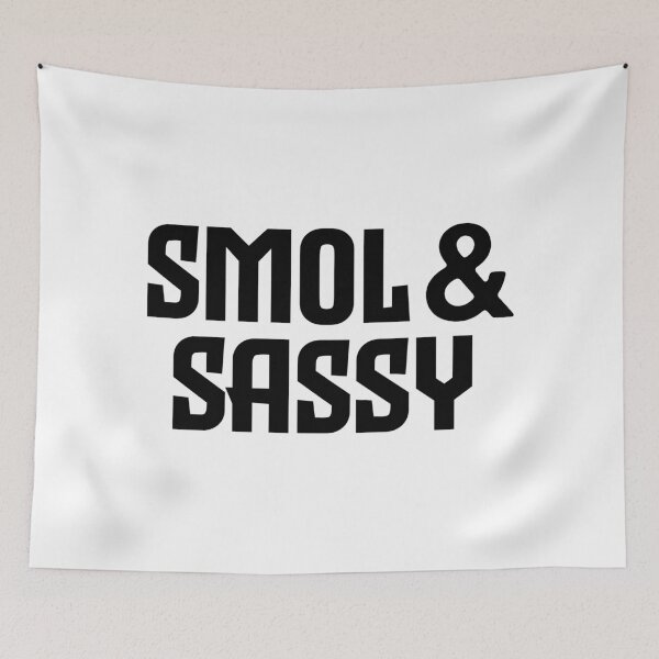 Item preview, Smol & Sassy, Bold designed and sold by Memes N Lore .