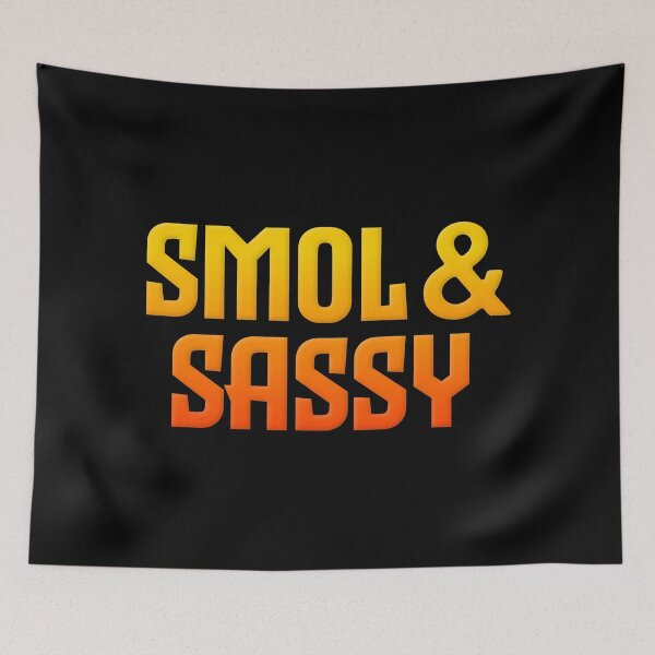 Item preview, Smol & Sassy, Orange Bold designed and sold by Memes N Lore .