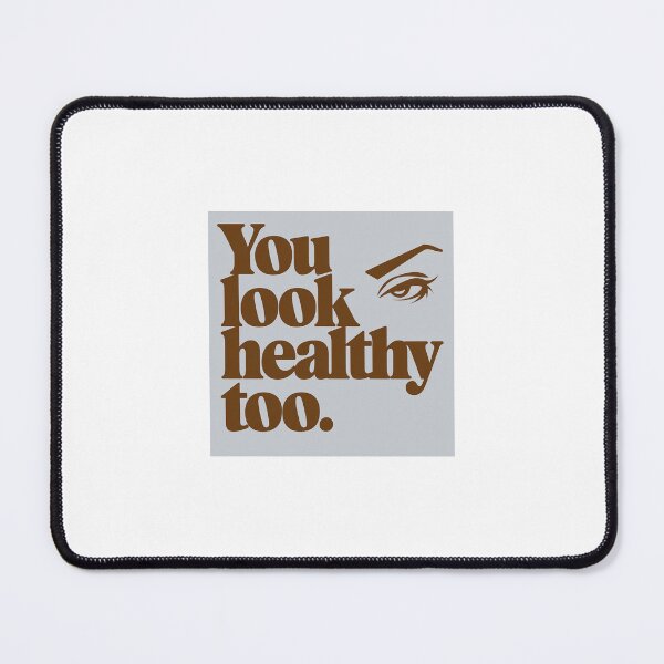 Item preview, You Look Healthy Too. designed and sold by FlareWear4U.