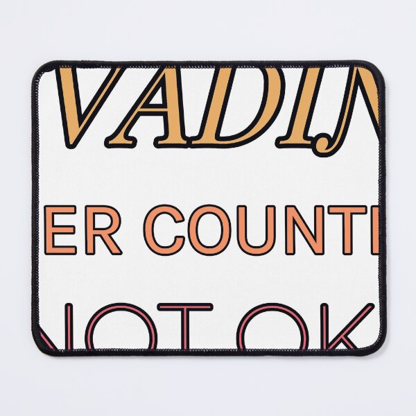 Item preview, Invading Other Countries Is Not Okay designed and sold by TheIconSmith.