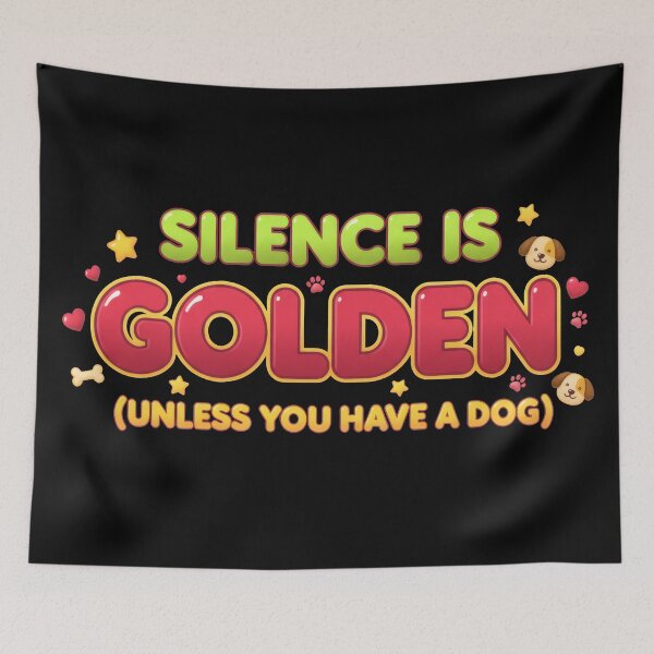 Item preview, Silence Is Golden Unless You Have A Dog Funny Quote designed and sold by Xhevahir.