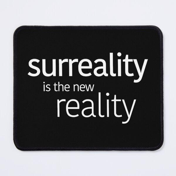 Item preview, Surreality Is the New Reality – Modern Malaise Statement designed and sold by TeesbyDD.