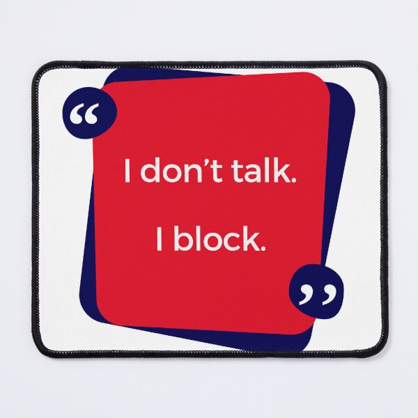 Item preview, I don't talk. I block. designed and sold by subtle-matters.