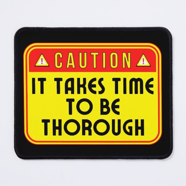 Item preview, CAUTION: It Takes Time To Be Thorough - funny warning signs work designed and sold by DesignsFromTW-S.