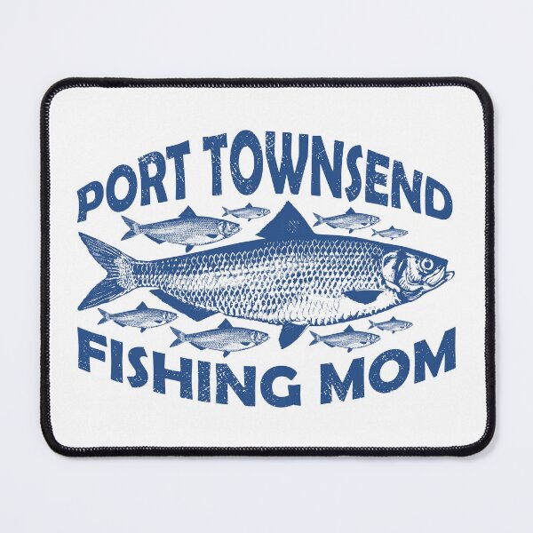Item preview, Port Townsend Fishing Mom designed and sold by ArtNoveltee.
