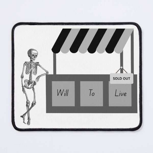 Item preview, Will to Live - Sold Out Skeleton Humour designed and sold by TayloredArts.