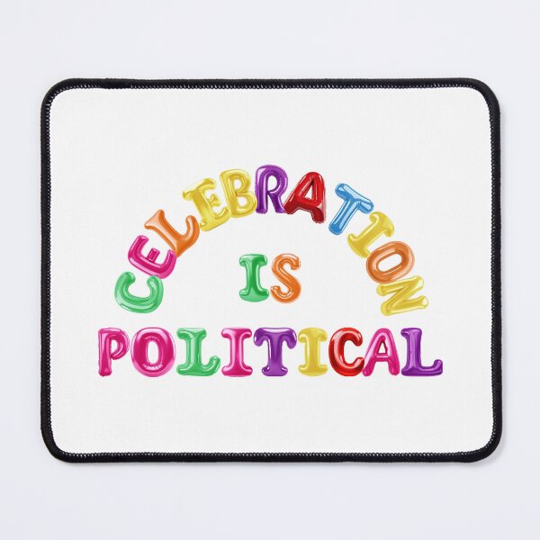 Item preview, ✴️ CELEBRATION IS POLITICAL ✴️ designed and sold by WheelieGdArt.