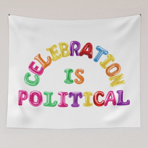Item preview, ✴️ CELEBRATION IS POLITICAL ✴️ designed and sold by WheelieGdArt.