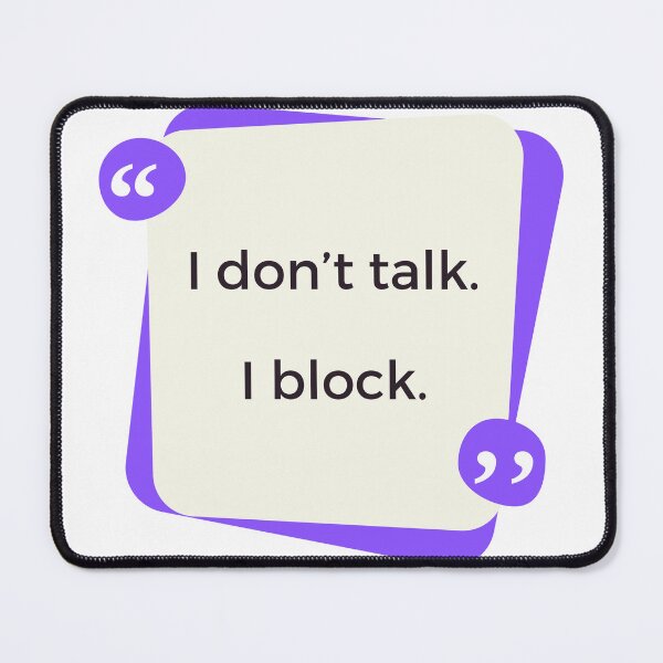 Item preview, Funny "I don't talk. I block." T-Shirt designed and sold by subtle-matters.