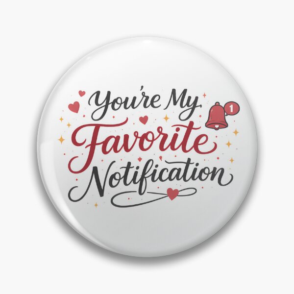 Item preview, You’re My Favorite Notification - Valentine's Day designed and sold by MANA-Goods.