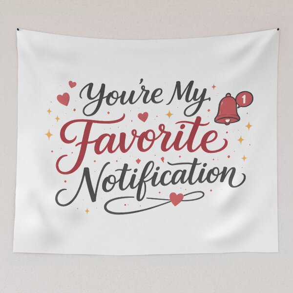 Item preview, You’re My Favorite Notification - Valentine's Day designed and sold by MANA-Goods.