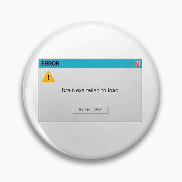 Item preview, brain.exe error message | Funny quote designed and sold by svhail creations.
