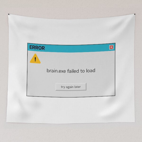 Item preview, brain.exe error message | Funny quote designed and sold by svhail creations.