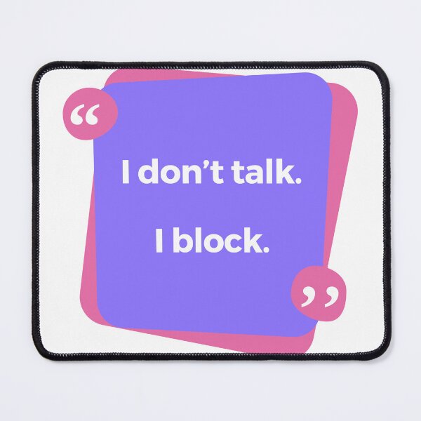 Item preview, Funny "I don't talk. I block." T-Shirt designed and sold by subtle-matters.