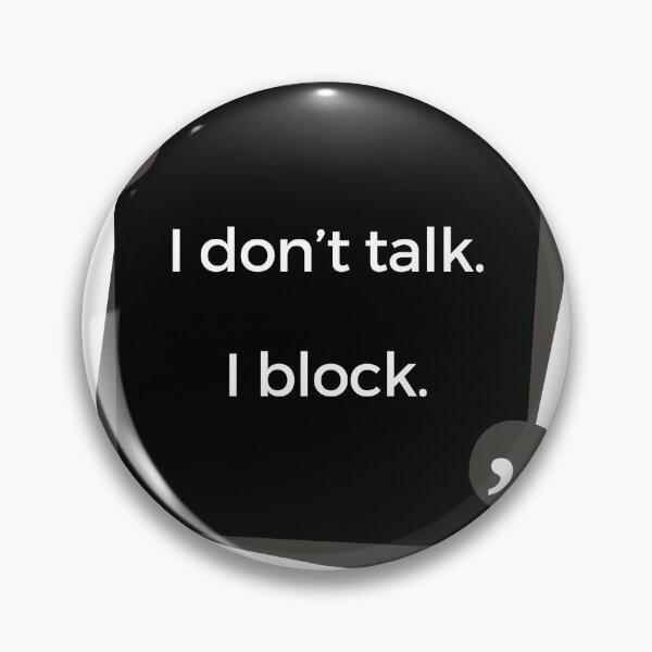 Item preview, Funny "I don't talk. I block." T-Shirt designed and sold by subtle-matters.