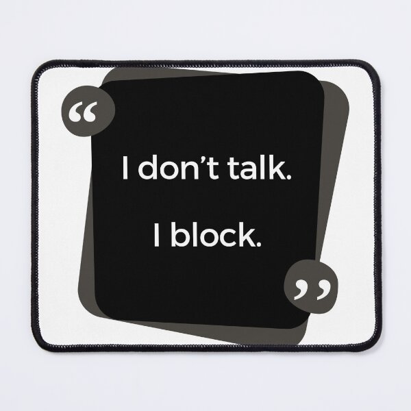 Item preview, Funny "I don't talk. I block." T-Shirt designed and sold by subtle-matters.