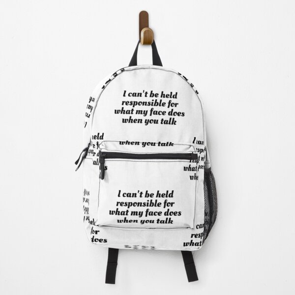 Item preview, I can't be held responsible for what my face does when you talk designed and sold by the best trend.