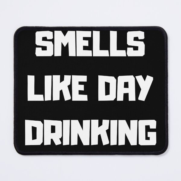 Item preview, Smells Like Day Drinking designed and sold by NitRes.