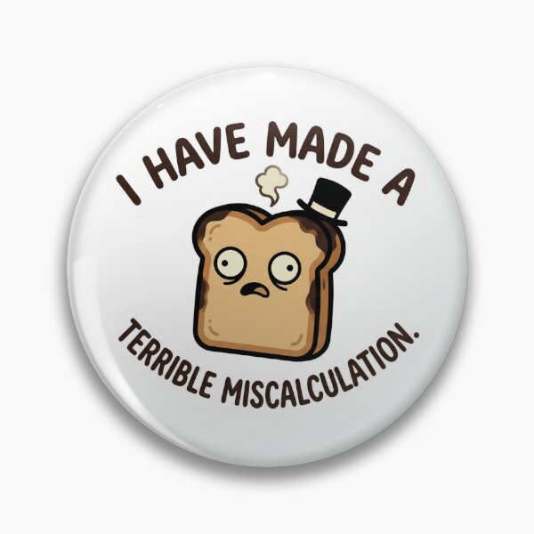 Item preview, I Have Made A Terrible Miscalculation Burnt Toast | LooseThoughts Original Sticker designed and sold by LooseThoughts.