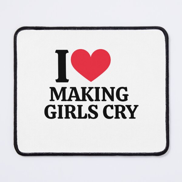 Item preview, I Love Heart Making Girls Cry Unhinged Gen Z Raunchy Meme designed and sold by ZACK ART.