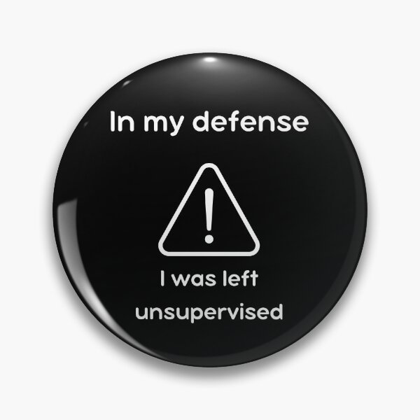 Item preview, In My Defense I Was Left Unsupervised – Funny Sarcastic Quote Design designed and sold by GOTCHO1.