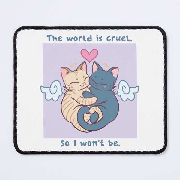 Item preview, The World is Cruel. So I Won't Be. designed and sold by Danni Doodles.