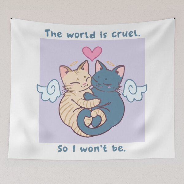 Item preview, The World is Cruel. So I Won't Be. designed and sold by Danni Doodles.