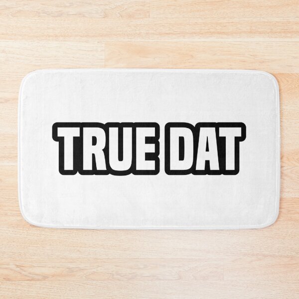 Item preview, True Dat, Slang Quotes Outline designed and sold by Memes N Lore .
