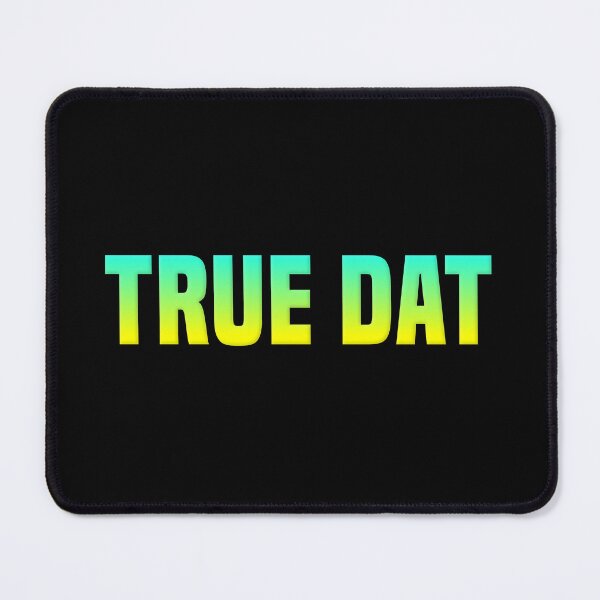 Item preview, True Dat, Yellow and Green Slang Quotes designed and sold by Memes N Lore .