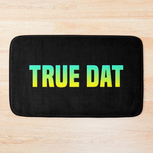 Item preview, True Dat, Yellow and Green Slang Quotes designed and sold by Memes N Lore .