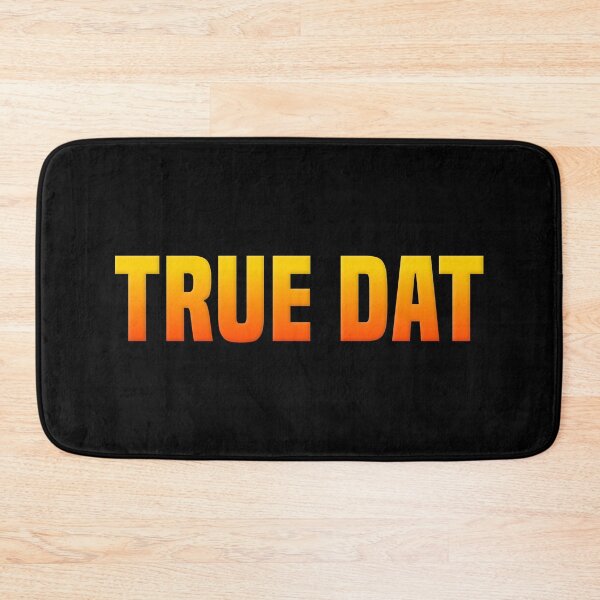 Item preview, True Dat, Orange Slang Quotes designed and sold by Memes N Lore .