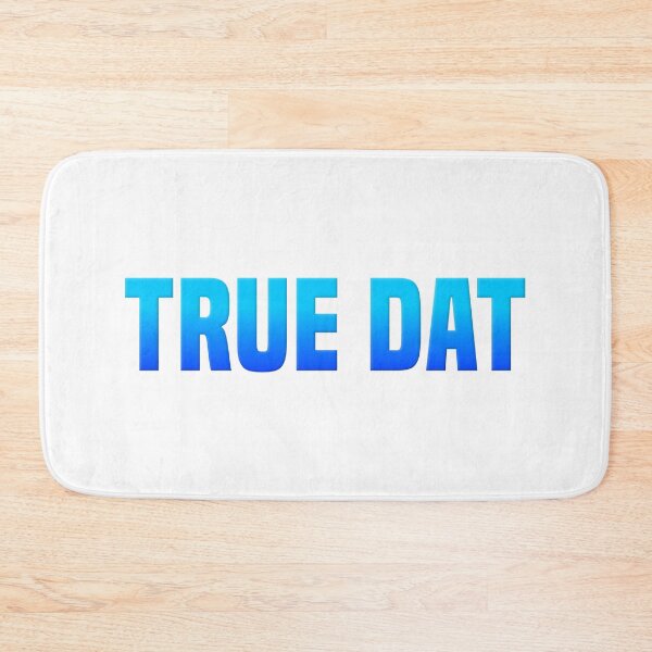 Item preview, True Dat, Blue Slang Quotes designed and sold by Memes N Lore .