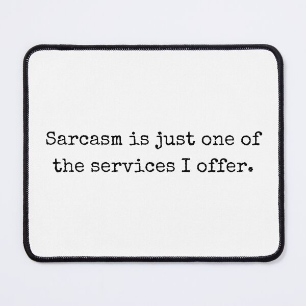Item preview, Sarcastic quote – Sarcasm is just one of the services I offer designed and sold by BoldTalk.