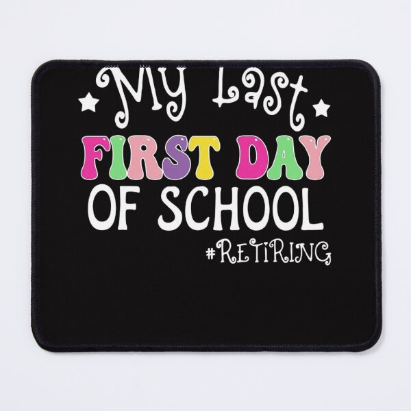 Item preview, My Last First Day Of School Retiring designed and sold by Vexat062Art.