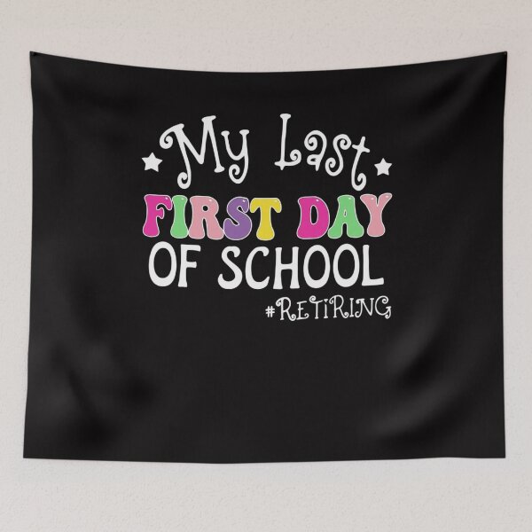 Item preview, My Last First Day Of School Retiring designed and sold by Vexat062Art.