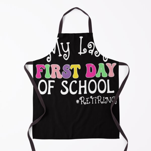 Item preview, My Last First Day Of School Retiring designed and sold by Vexat062Art.
