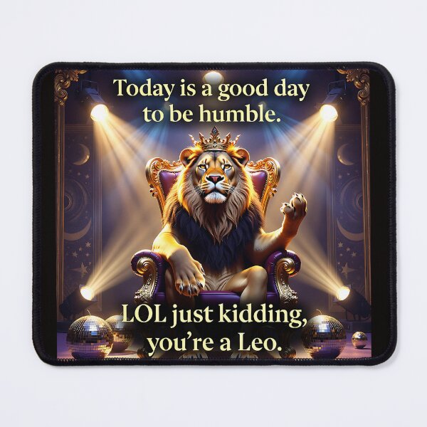 Item preview, Leo Zodiac Humor Good Day to Be Humble LOL Kidding designed and sold by Inkdropivory.