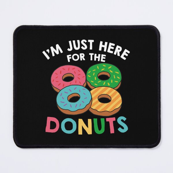 Item preview, I'm Just Here For The Donuts designed and sold by NQArtist.