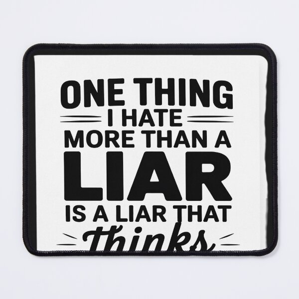 Item preview, One Thing I Hate More Than A Liar is A Liar That Thinks designed and sold by lamsaoniutoi.