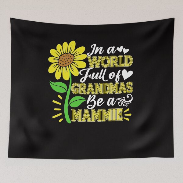 Item preview, In A World Full Of Grandmas Be A Mammie Mother's Day designed and sold by DarioRosales.
